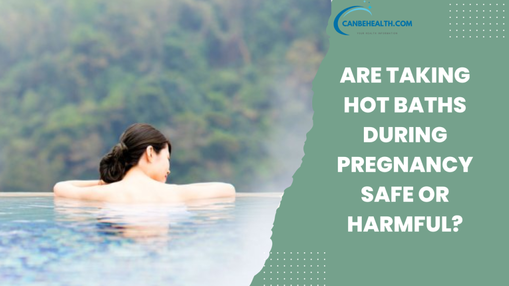 Are taking hot baths During Pregnancy safe or harmful?