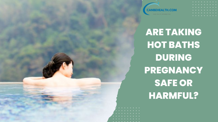 hot baths During Pregnancy safe or harmful